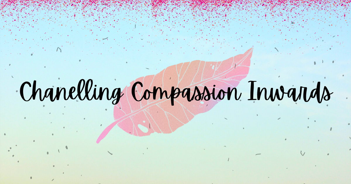 Channelling compassion inwards: Strategies to Overcome Self-Doubt